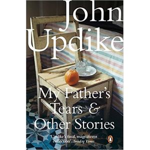 MY FATHER'S TEARS & OTHER STORIES