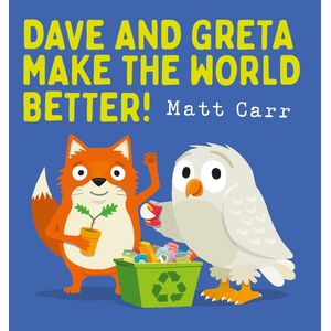 DAVE AND GRETA MAKE THE WORLD BETTER! - MATT CARR