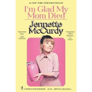 I'M GLAD MY MOM DIED - JENNETTE MCCURDY