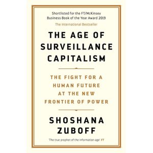 THE AGE OF SURVEILLANCE CAPITALISM - SHOSHANA ZUBOFF
