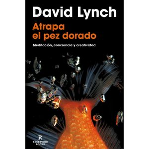 ATRAPA EL PEZ DORADO - DAVID LYNCH