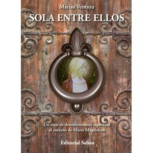 SOLA ENTRE ELLOS : MARIA MAGDALENA -  MARISA VENTURA