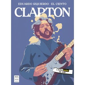 CLAPTON - LA NOVELA GRAFICA DEL ROCK