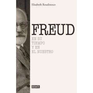 SIGMUND FREUD - EN SU TIEMPO Y EL NUESTRO - ELISABETH ROUDIN