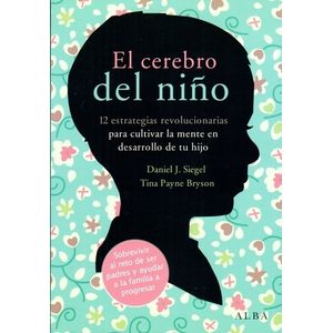 EL CEREBRO DEL NIÑO - DANIEL SIEGEL - TINA PAYNE BRYSON