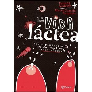 LA VIDA LACTEA - TATIANA ANDRADE - MARIA CAMILA SANJINES