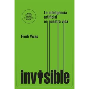 INVISIBLE - LA INTELIGENCIA ARTIFICIAL EN NUESTRA VIDA