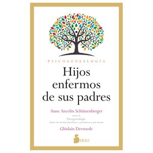 HIJOS ENFERMOS DE SUS PADRES - ANNE ANCELIN SCHUTZENBERGER