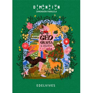 GEOGRAFIA DE LA ARGENTINA - DIMENSION PARALELA - EDELVIVES