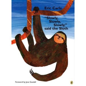 SLOWLY SLOWLY SLOWLY SAID THE SLOTH