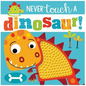 NEVER TOUCH A DINOSAUR