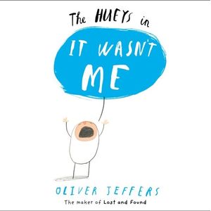 IT WASN’T ME - THE HUEYS - OLIVER JEFFERS