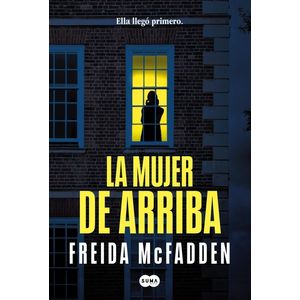 LA MUJER DE ARRIBA - FREIDA MCFADDEN