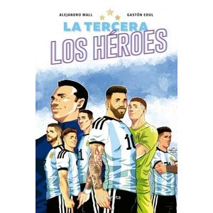 LA TERCERA - LOS HEROES - ALEJANDRO WALL - GASTON EDUL