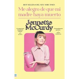 ME ALEGRO DE QUE MI MADRE HAYA MUERTO - JENNETTE MCCURDY