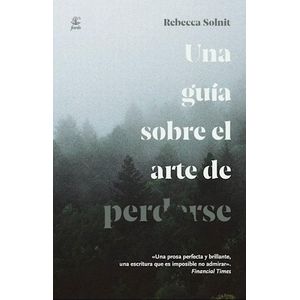 UNA GUIA SOBRE EL ARTE DE PERDERSE - REBECCA SOLNIT