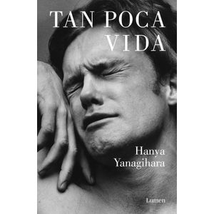 TAN POCA VIDA - HANYA YANAGIHARA