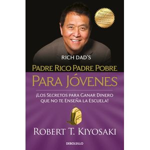 PADRE RICO, PADRE POBRE PARA JOVENES - ROBERT T. KIYOSAKI