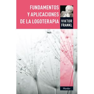 FUNDAMENTOS Y APLICACIONES DE LA LOGOTERAPIA - VIKTOR FRANKL
