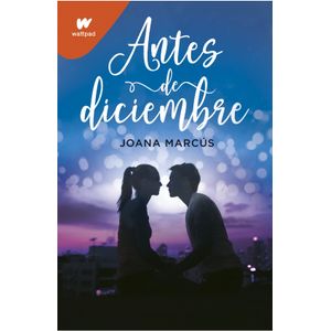 LIBRO ANTES DE DICIEMBRE - MESES A TU LADO 1 - WATTPAD - JOA
