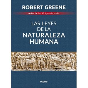 LAS LEYES DE LA NATURALEZA HUMANA - ROBERT GREENE