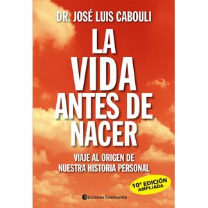LA VIDA ANTES DE NACER - JOSE LUIS CABOULI