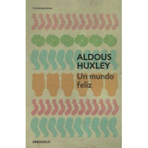 UN MUNDO FELIZ - ALDOUS HUXLEY