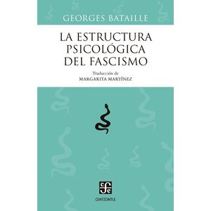 LA ESTRUCTURA PSICOLOGICA DEL FASCISMO - GEORGES BATAILLE