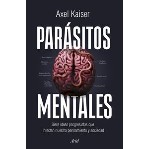 PARASITOS MENTALES - AXEL KAISER