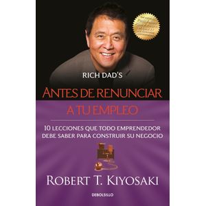 ANTES DE RENUNCIAR A TU EMPLEO - ROBERT KIYOSAKI