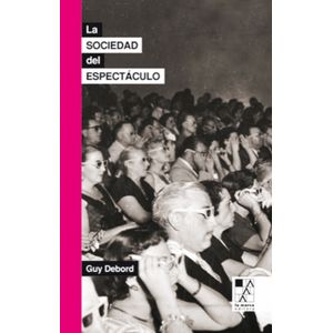LA SOCIEDAD DEL ESPECTACULO - GUY DEBORD