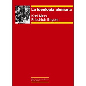 LA IDEOLOGIA ALEMANA - KARL MARX - FRIEDRICH ENGELS