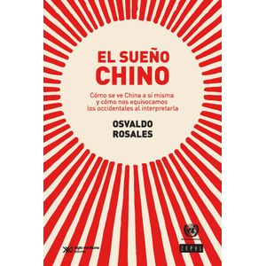 EL SUEÑO CHINO - COMO SE VE CHINA A SI MISMA Y COMO NOS EQUI