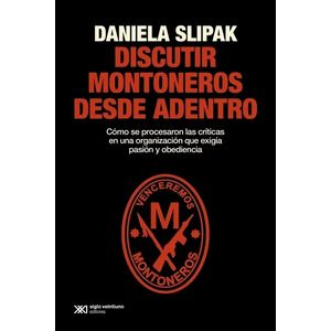 DISCUTIR MONTONEROS DESDE ADENTRO - DANIELA SLIPAK