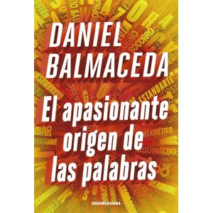 EL APASIONANTE ORIGEN DE LAS PALABRAS - DANIEL BALMACEDA
