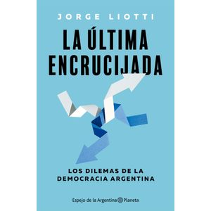 LA ULTIMA ENCRUCIJADA - JORGE LIOTTI