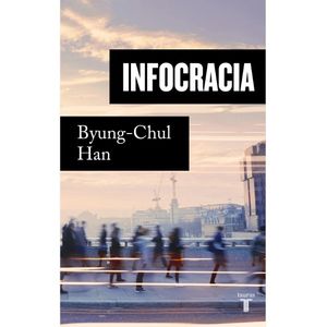 INFOCRACIA - BYUNG - CHUL HAN