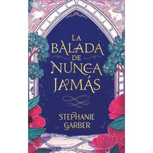 LA BALADA DE NUNCA JAMAS - STEPHANIE GARBER