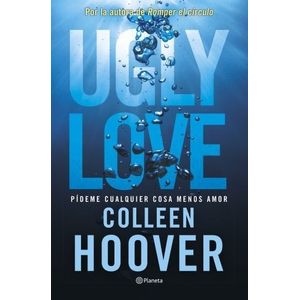 UGLY LOVE - PIDEME CUALQUIER COSA MENOS AMOR - COLLEEN HOOVE
