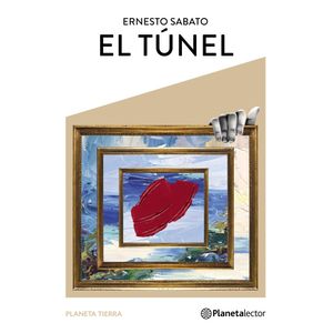 EL TUNEL - ERNESTO SABATO - PLANETA TIERRA