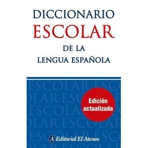 DICCIONARIO ESCOLAR DE LA LENGUA ESPAÑOLA ATENEO (ED.ACTUALI