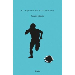 EL EQUIPO DE LOS SUEÑOS - SERGIO OLGUIN
