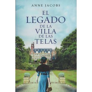 EL LEGADO DE LA VILLA DE LAS TELAS - ANNE JACOBS