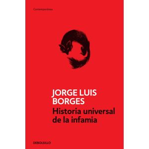HISTORIA UNIVERSAL DE LA INFAMIA - JORGE LUIS BORGES