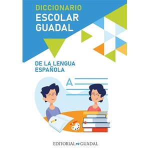 DICCIONARIO ESCOLAR GUADAL DE LA LENGUA ESPAÑOLA