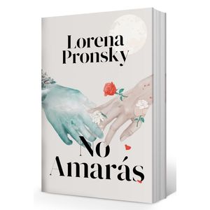 LIBRO NO AMARAS - LORENA PRONSKY
