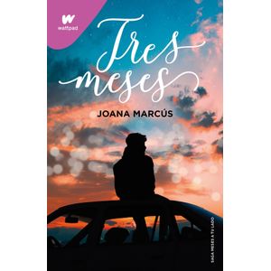 TRES MESES - MESES A TU LADO 3 - WATTPAD - JOANA MARCUS