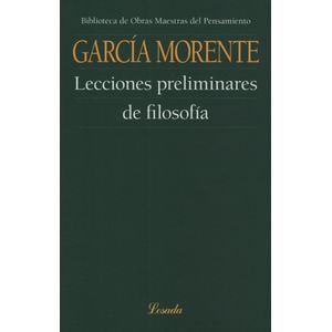 LECCIONES PRELIMINARES DE FILOSOFIA - GARCIA MORENTE