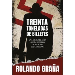 TREINTA TONELADAS DE BILLETES - ROLANDO GRAÑA