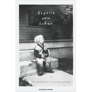 ESPACIO PARA SOÑAR - DAVID LYNCH - KRISTINE MCKENNA